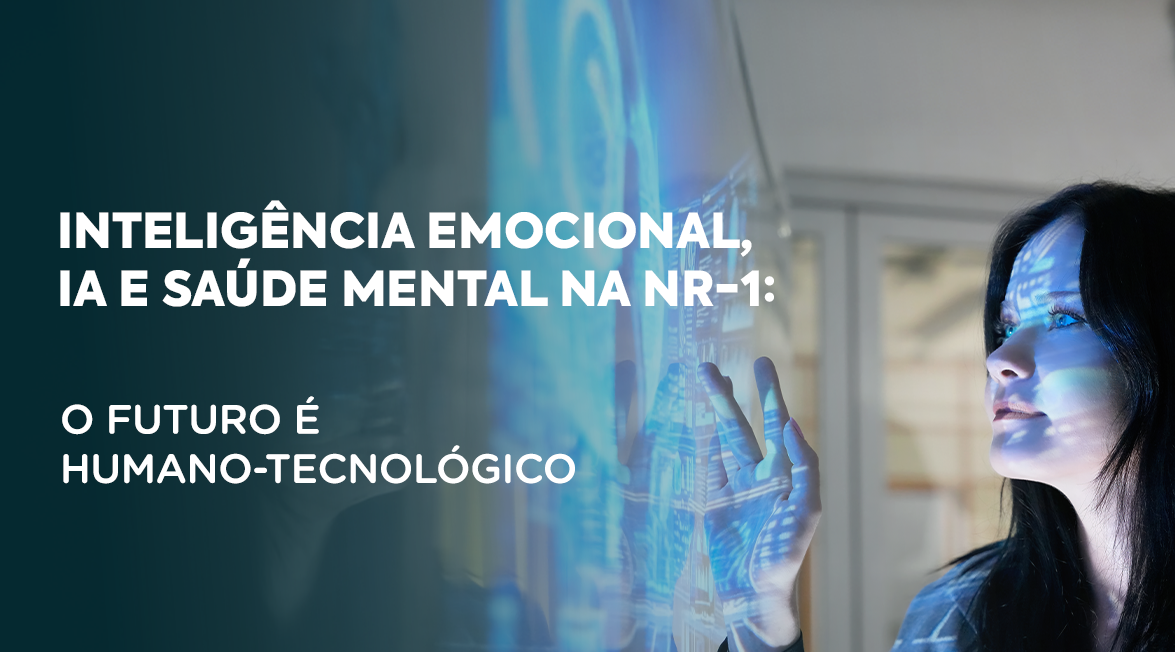 Inteligência emocional, IA e saúde mental na NR-1: o futuro é humano-tecnológico